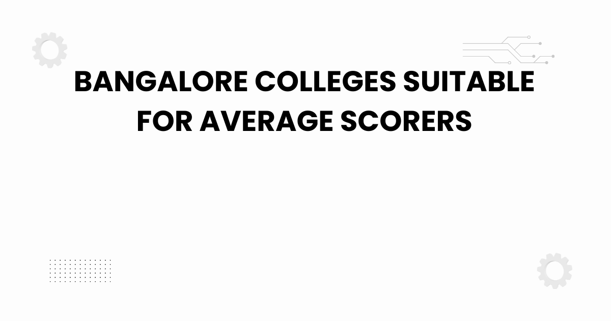 bangalore colleges suitable for average scorers