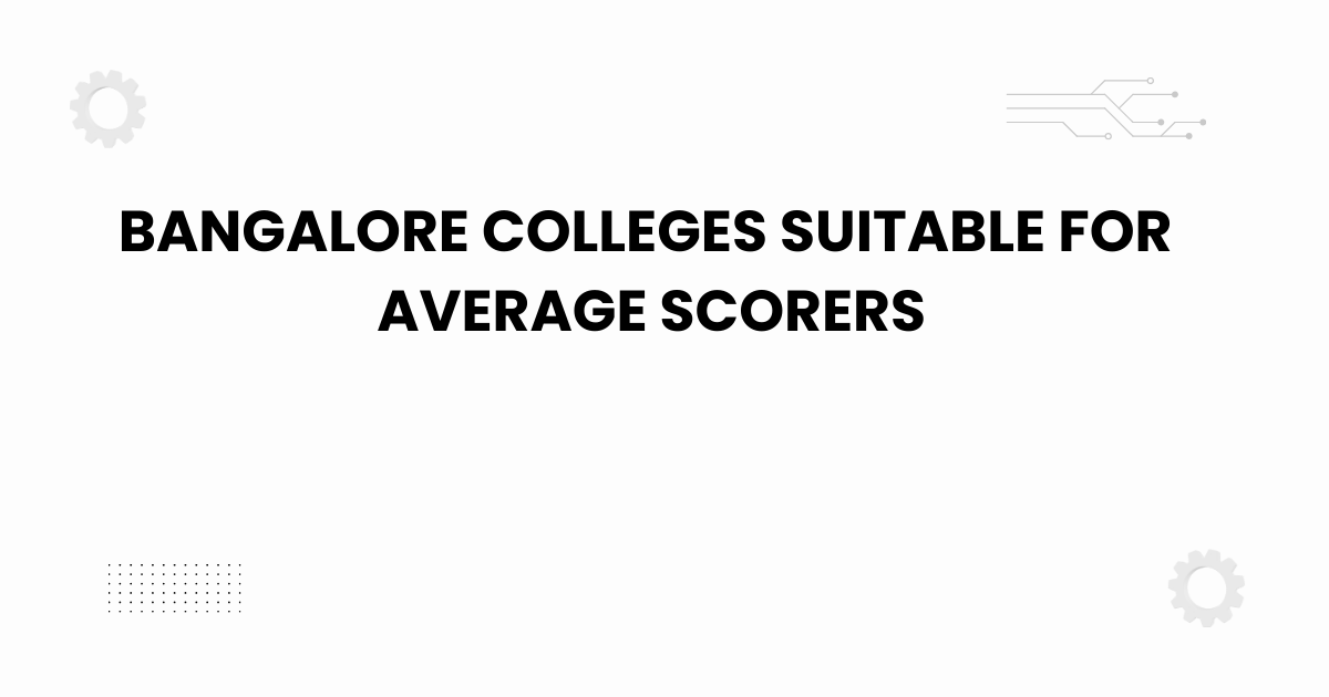 bangalore colleges suitable for average scorers