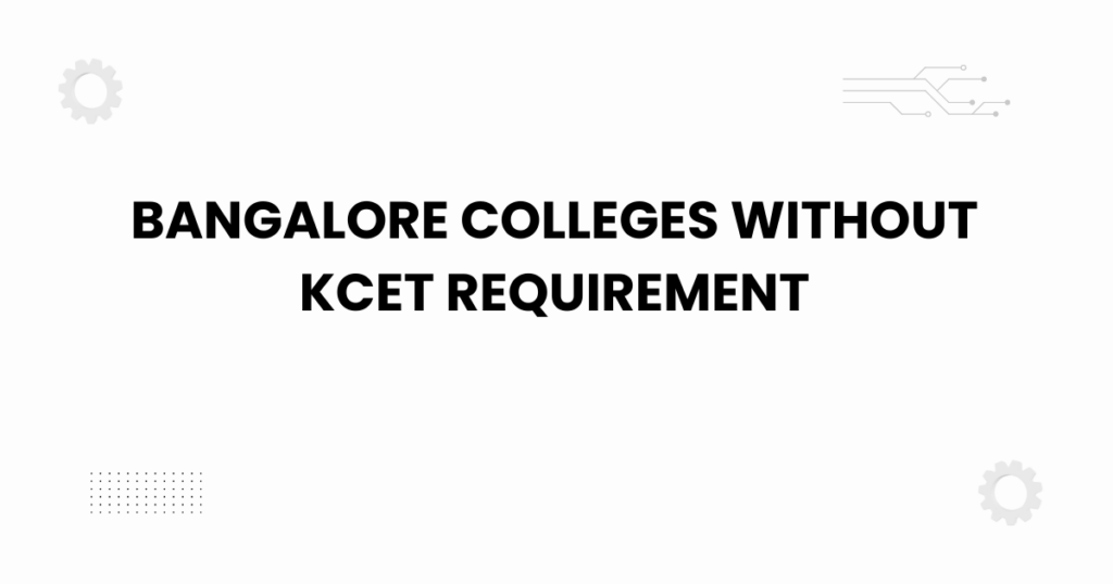 bangalore colleges without kcet requirement