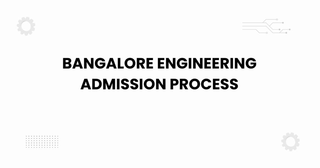 bangalore engineering admission process