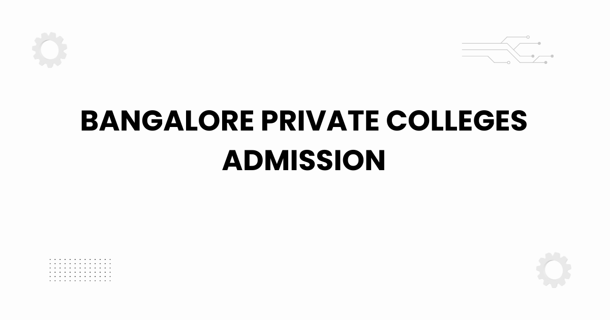 bangalore private colleges admission