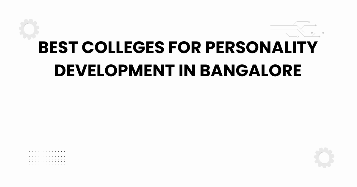 best colleges for personality development in bangalore