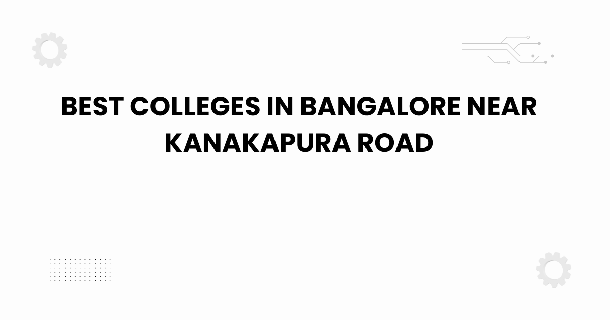 best colleges in bangalore near kanakapura road