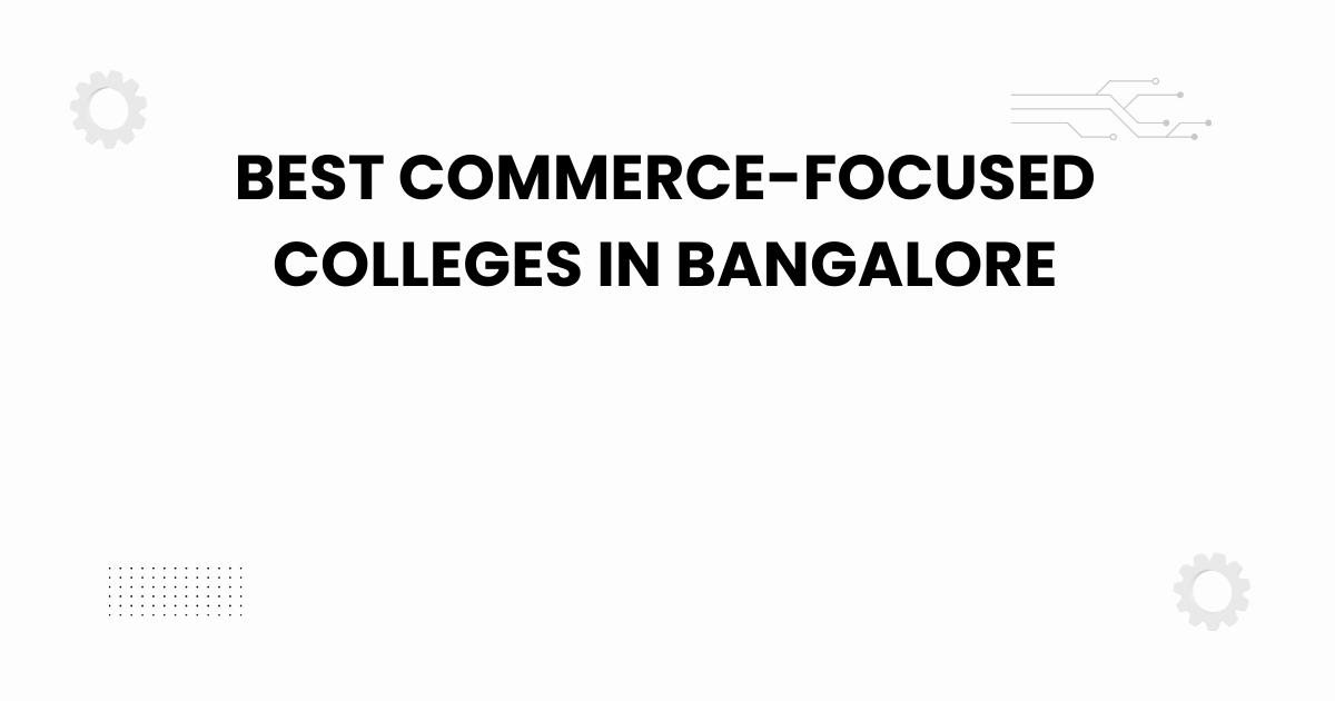 best commerce-focused colleges in bangalore