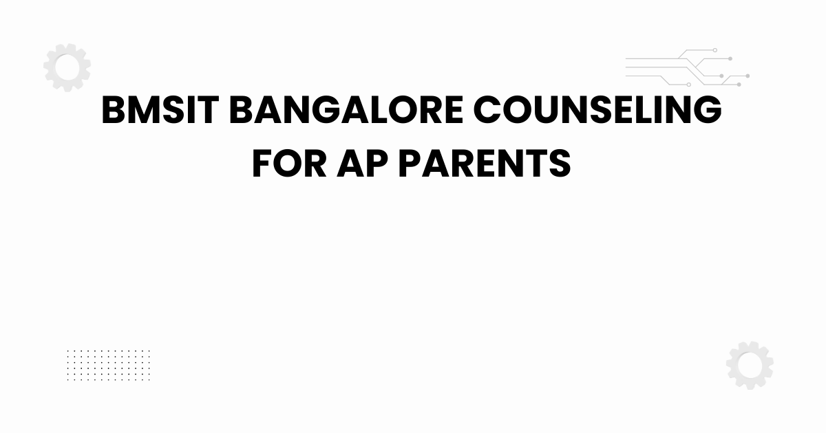 bmsit bangalore counseling for ap parents
