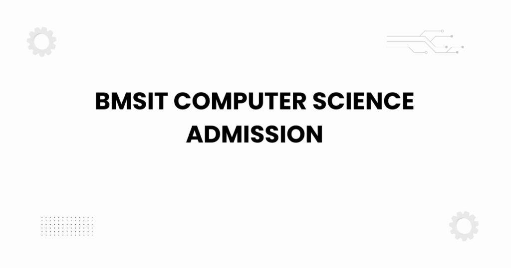 BMSIT computer science admission