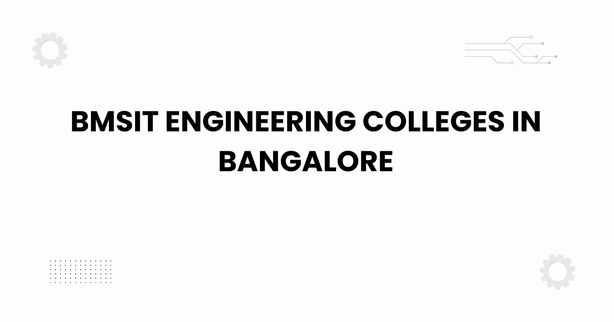 BMSIT engineering colleges in bangalore