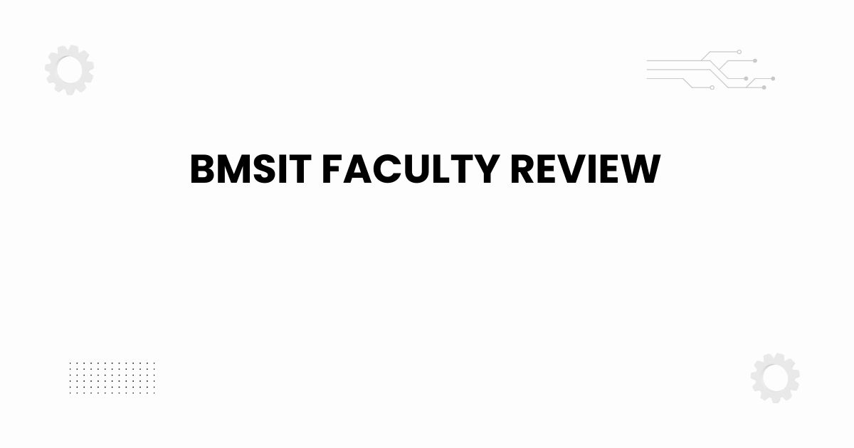 BMSIT faculty review