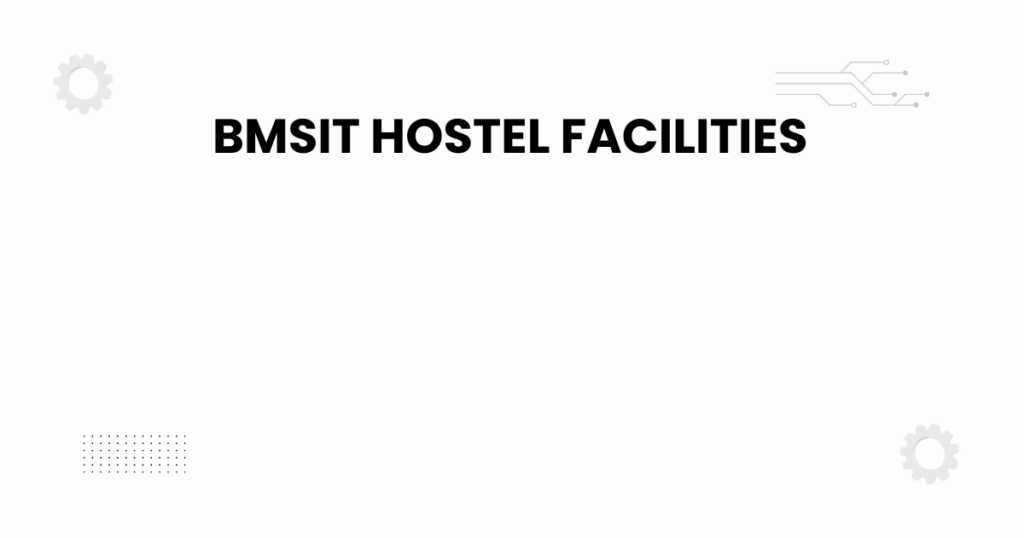 bmsit hostel facilities