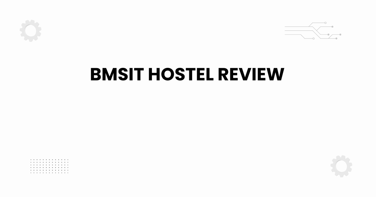BMSIT hostel review