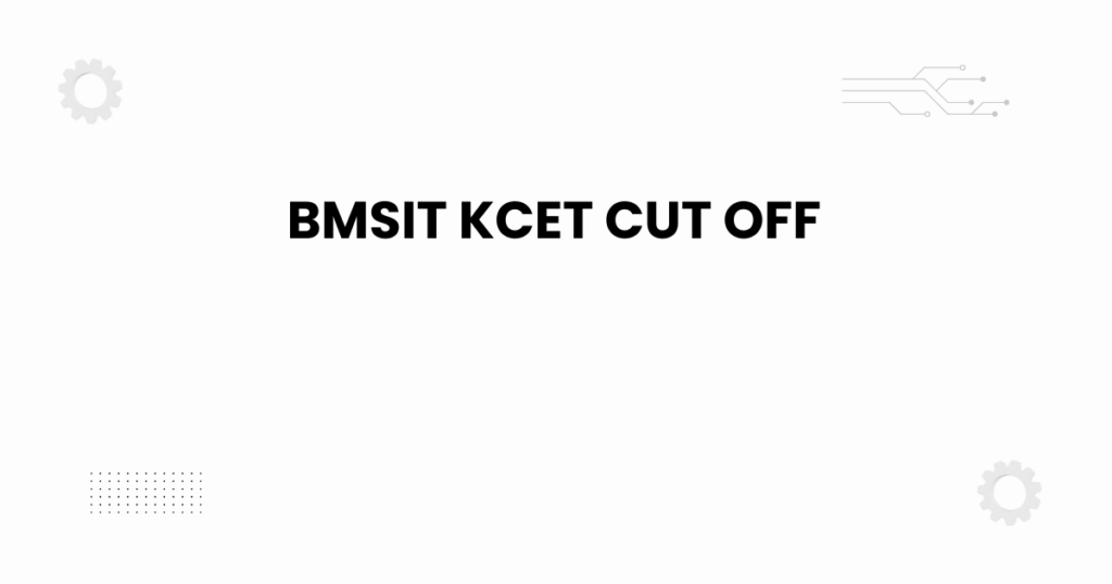BMSIT KCET cut off