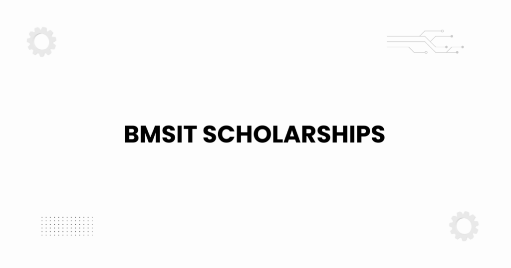 bmsit scholarships complete guide