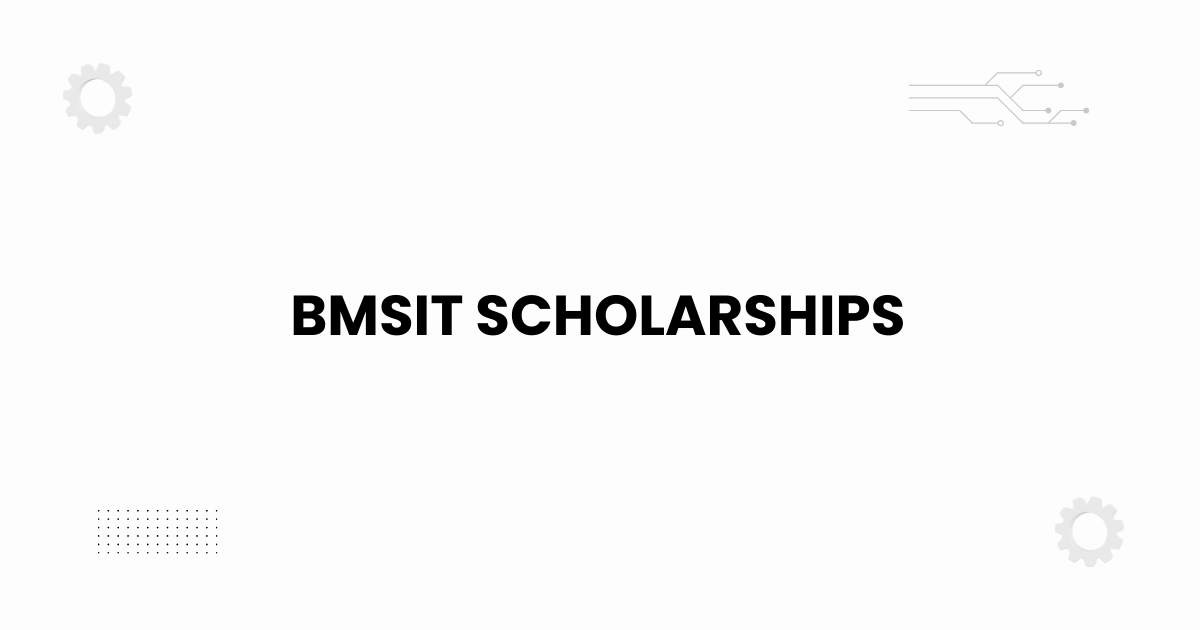 bmsit scholarships complete guide