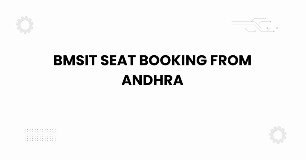 bmsit seat booking from andhra
