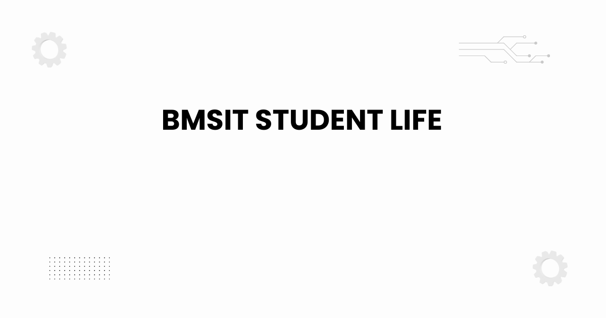BMSIT student life campus environment