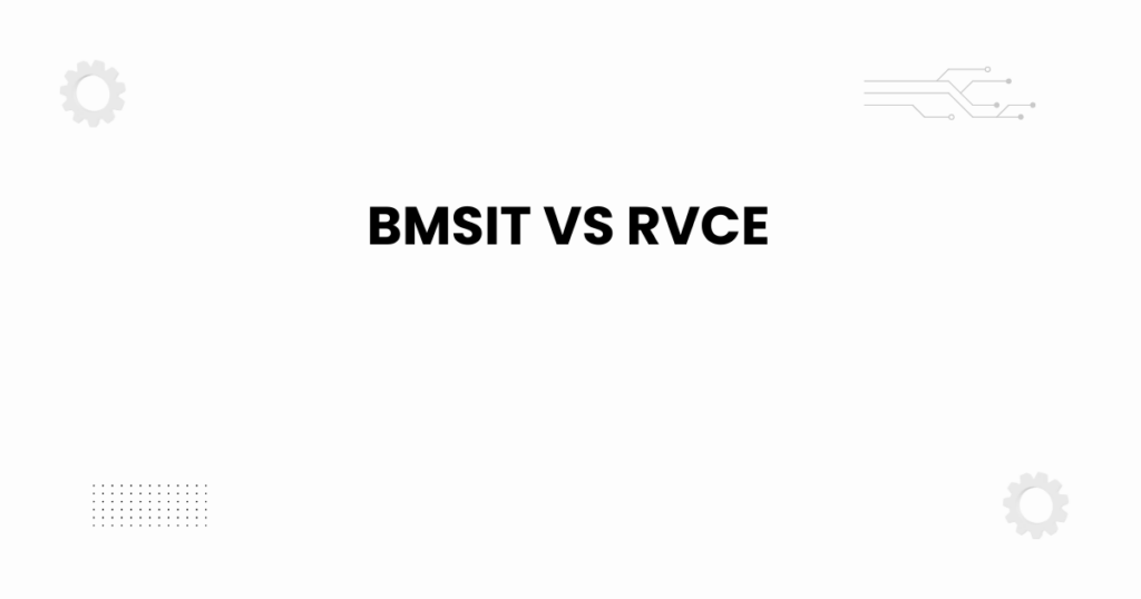 bmsit vs rvce comparison 2025
