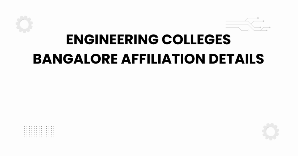 engineering colleges bangalore affiliation details