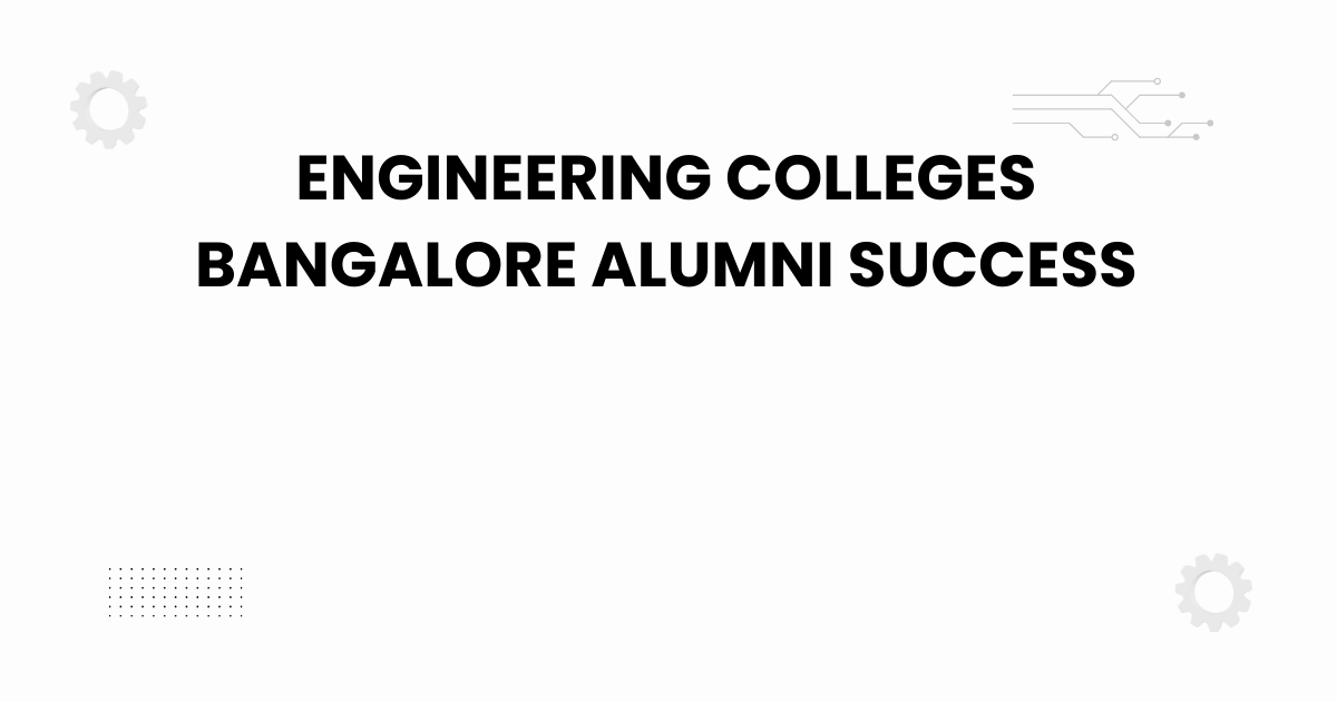 engineering colleges bangalore alumni success