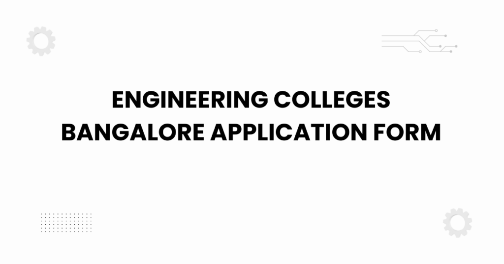 engineering colleges bangalore application form