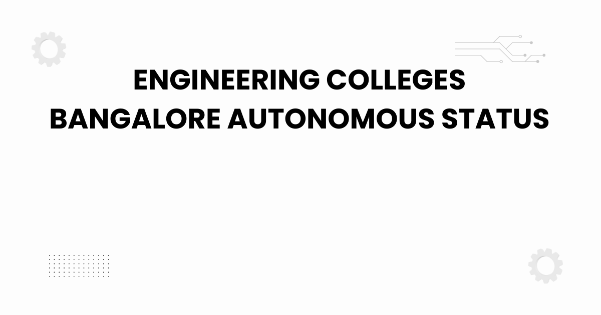 engineering colleges bangalore autonomous status