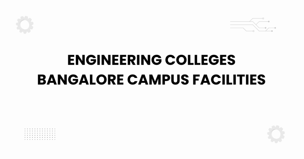 engineering colleges bangalore campus facilities