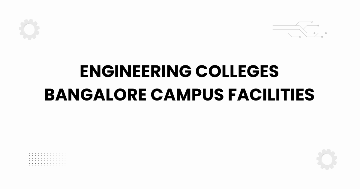 engineering colleges bangalore campus facilities