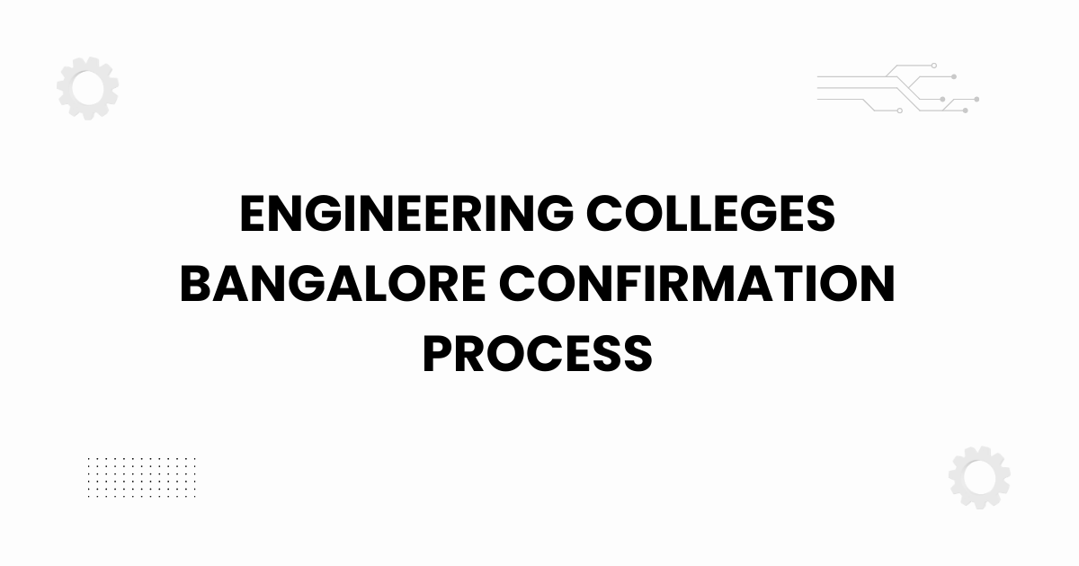 engineering colleges bangalore confirmation process