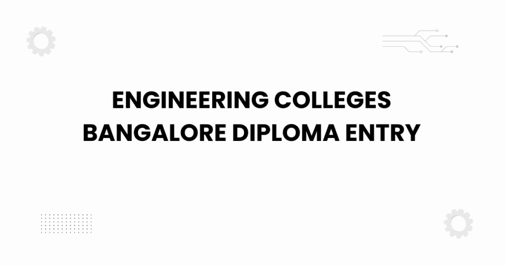 engineering colleges bangalore diploma entry