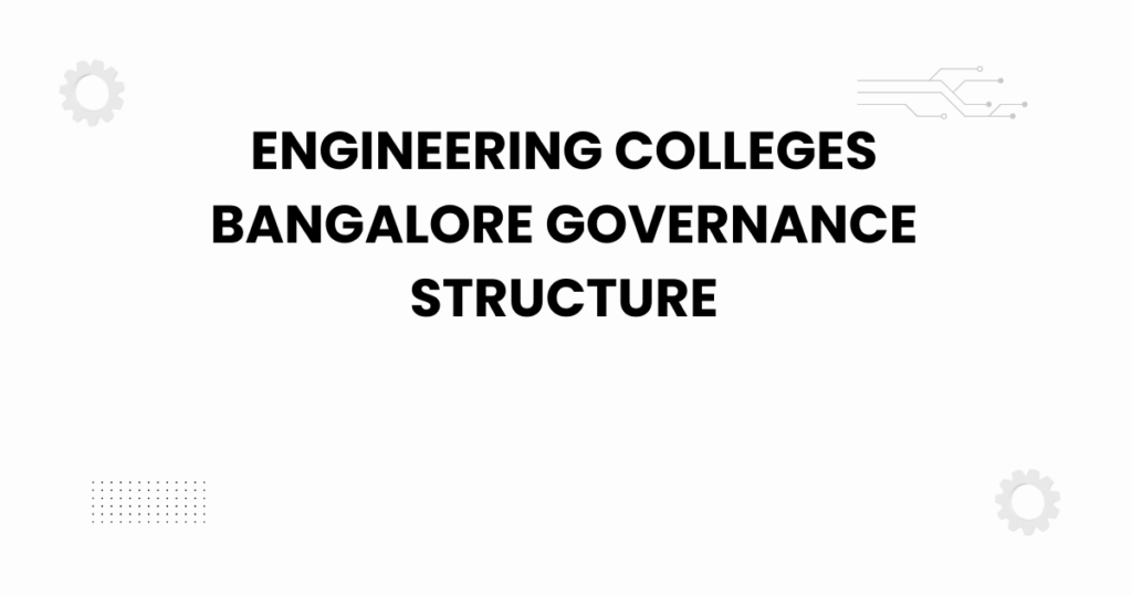 engineering colleges bangalore governance structure