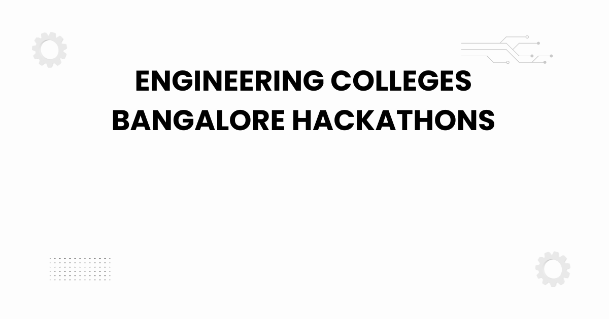 engineering colleges bangalore hackathons
