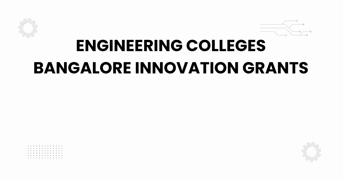engineering colleges bangalore innovation grants