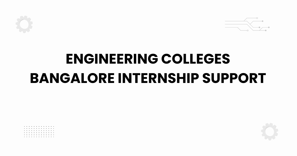 engineering colleges bangalore internship support