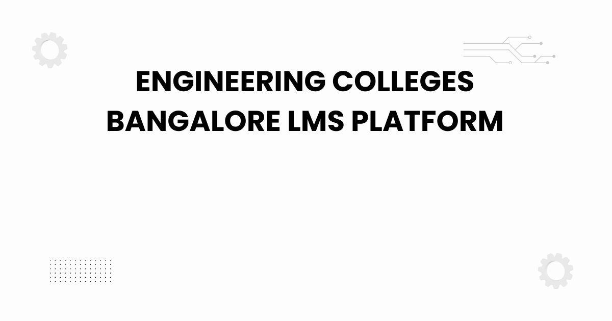 engineering colleges bangalore lms platform