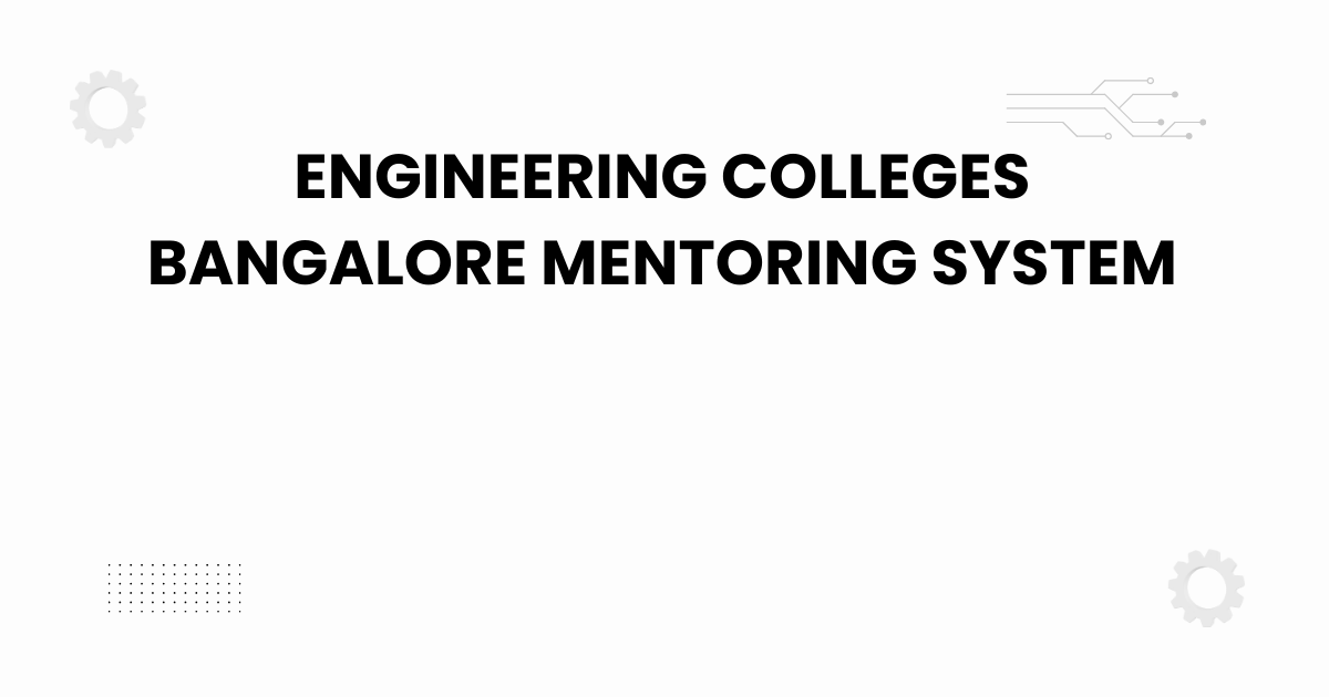 engineering colleges bangalore mentoring system