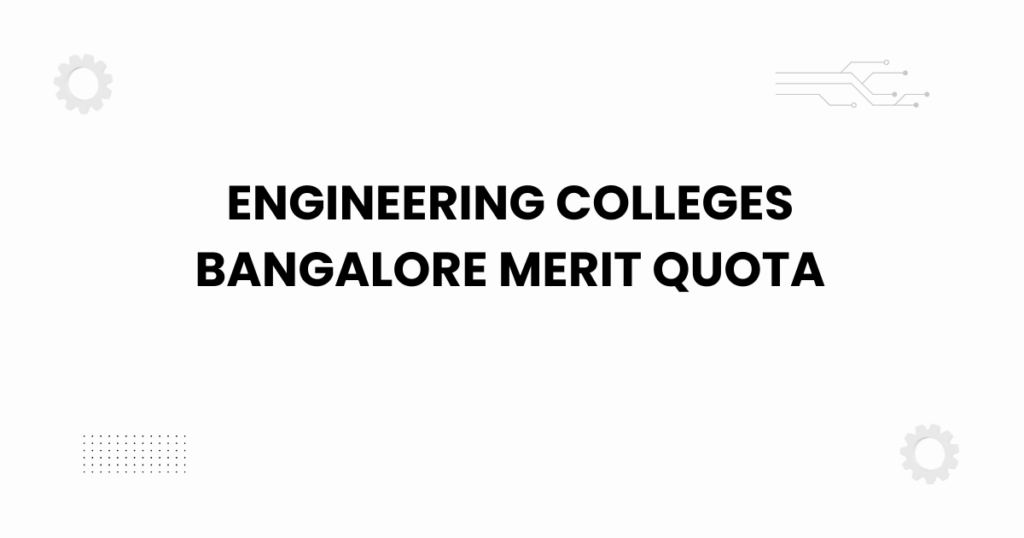 engineering colleges bangalore merit quota