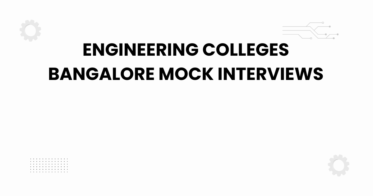 engineering colleges bangalore mock interviews