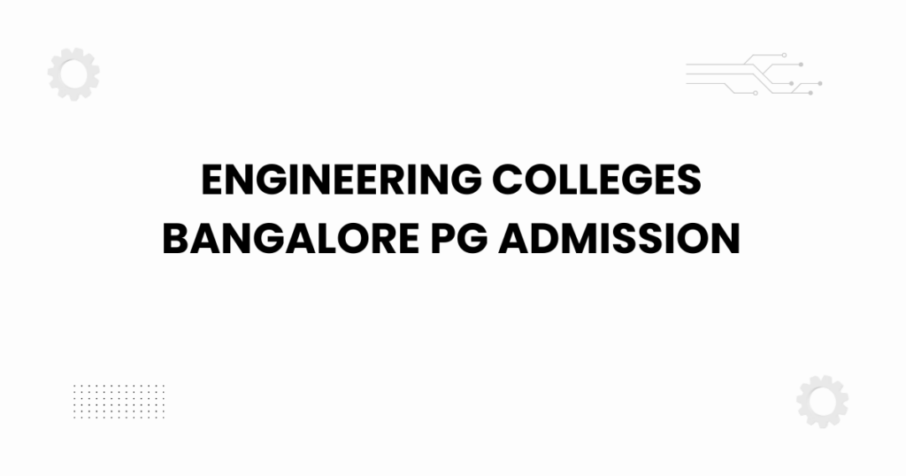 engineering colleges bangalore pg admission