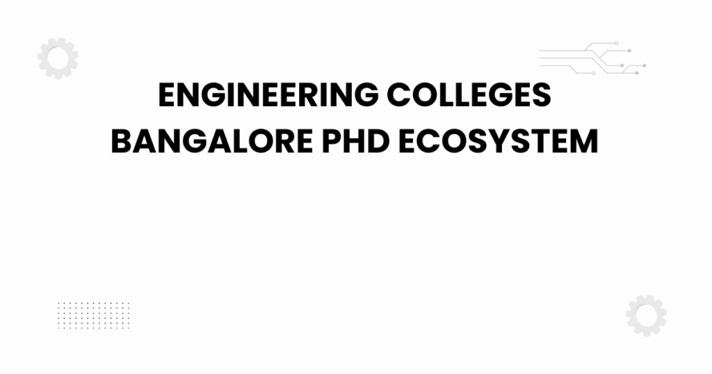engineering colleges bangalore phd ecosystem