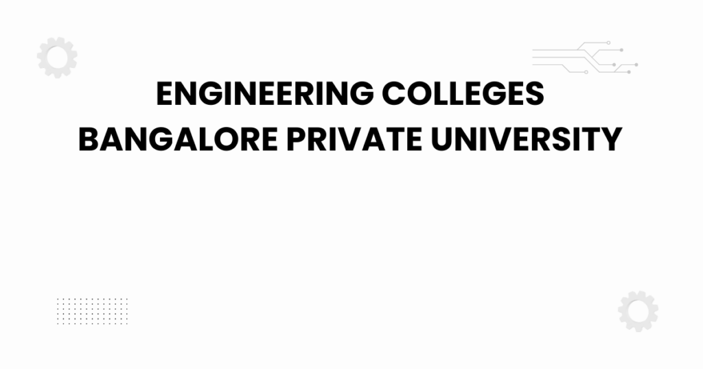 engineering colleges bangalore private university