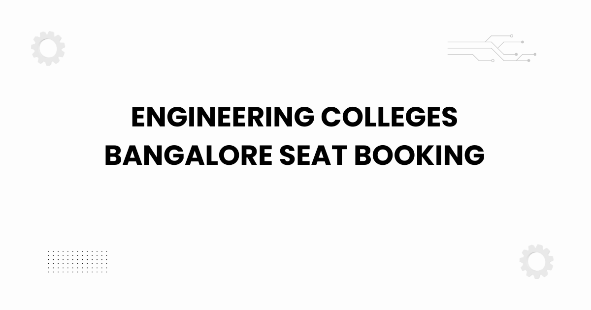 engineering colleges bangalore seat booking
