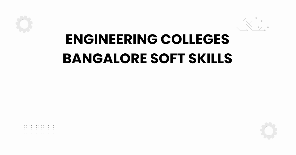engineering colleges bangalore soft skills