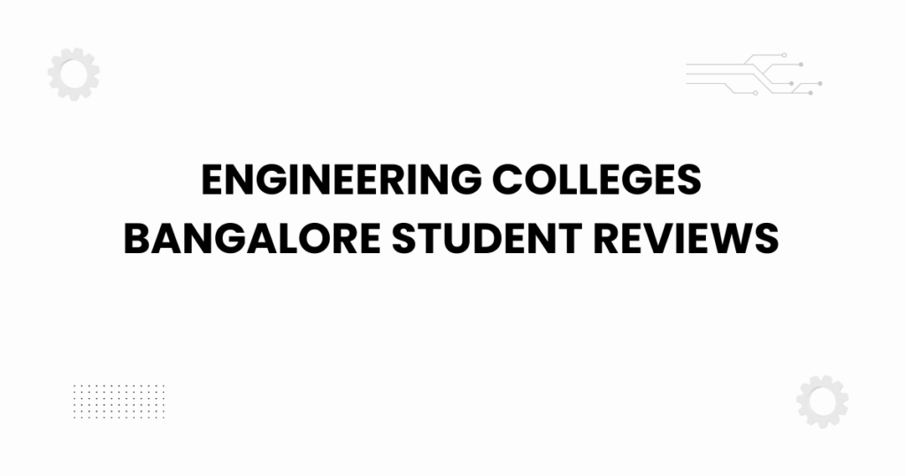 engineering colleges bangalore student reviews