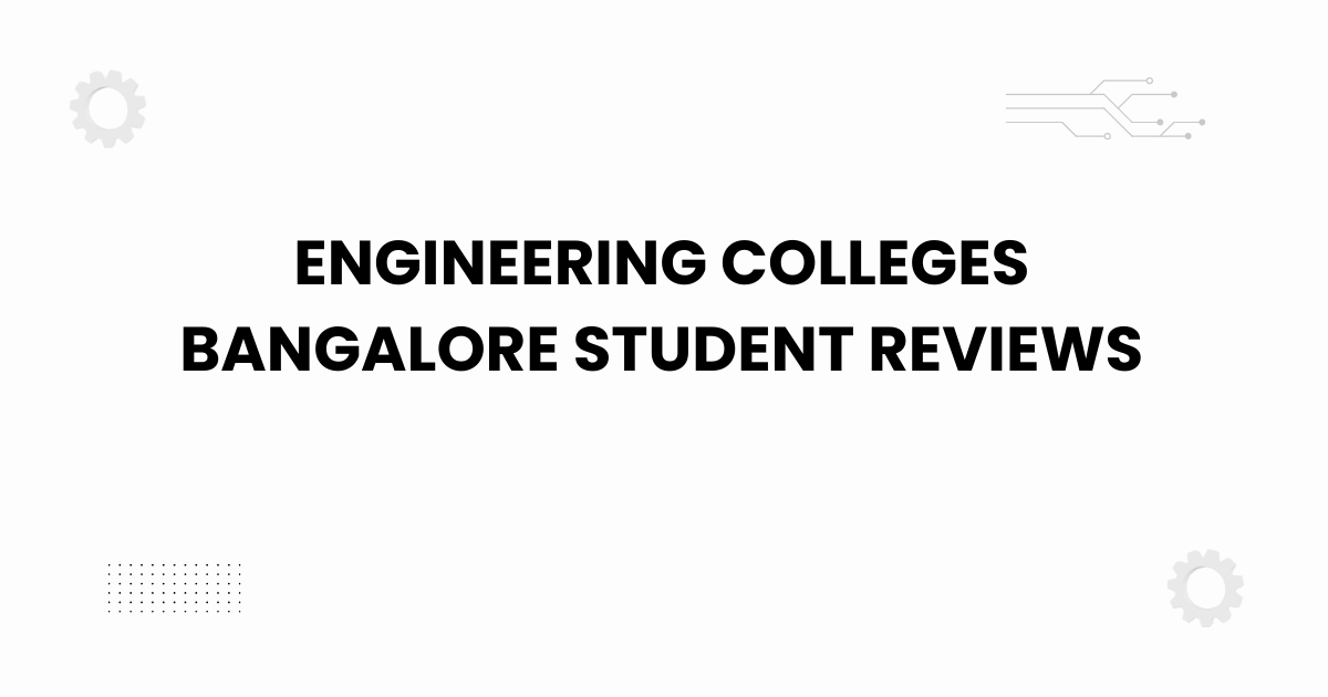 engineering colleges bangalore student reviews