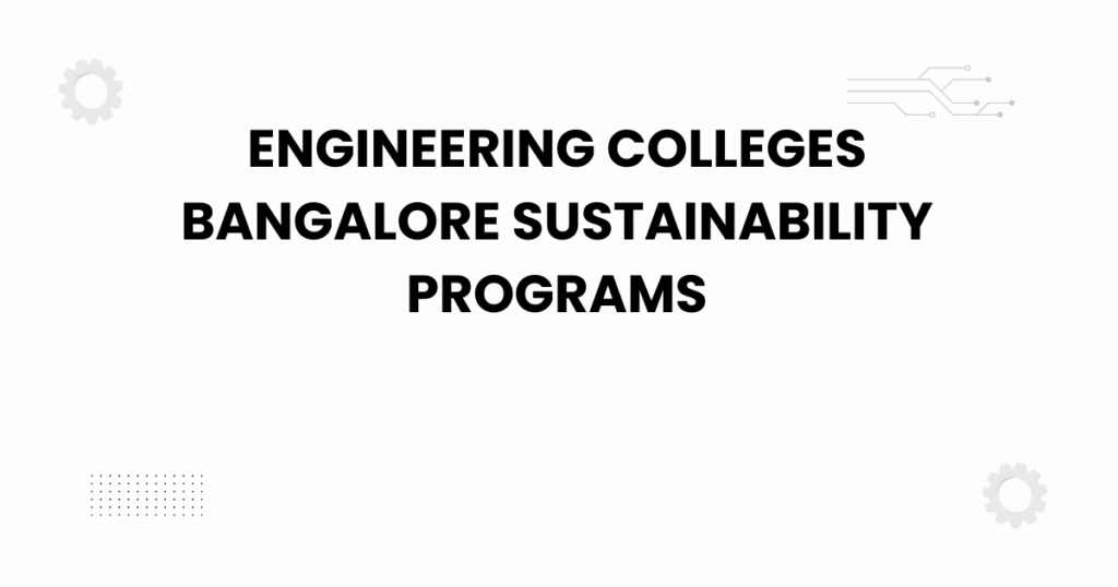 engineering colleges bangalore sustainability programs