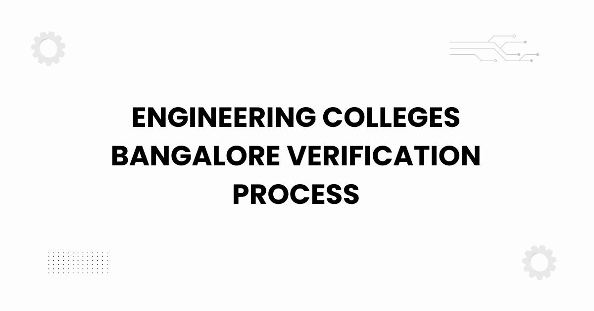 engineering colleges bangalore verification process
