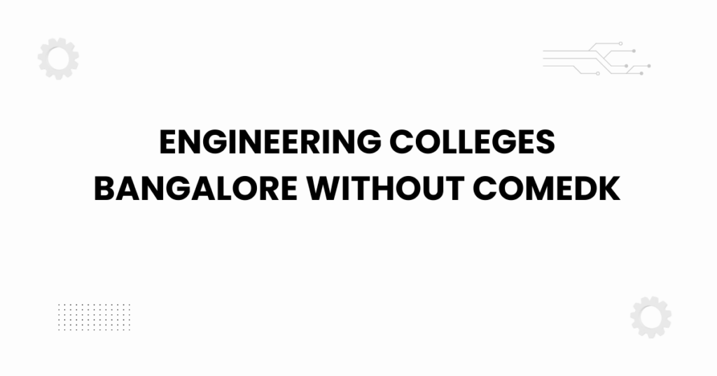 engineering colleges bangalore without comedk