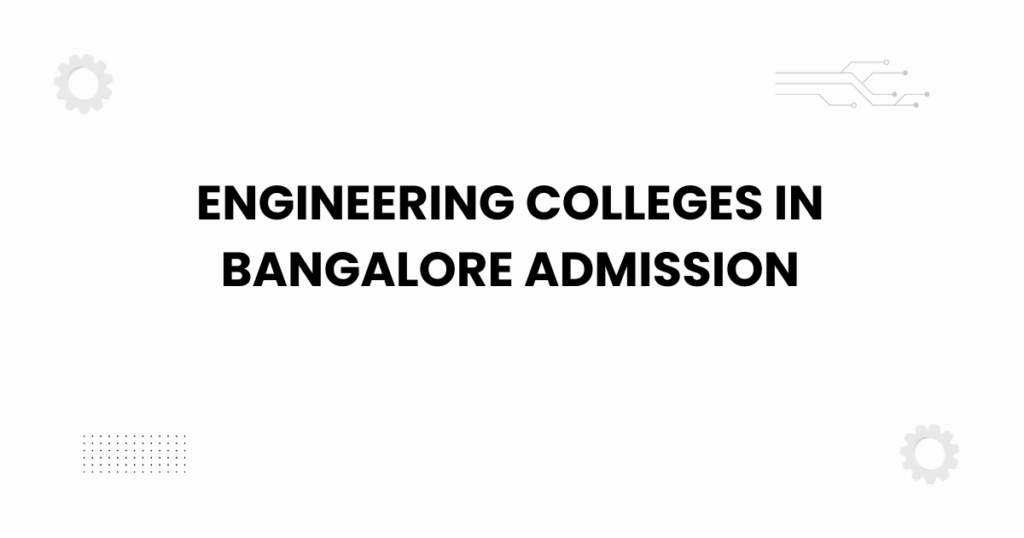 engineering colleges in bangalore admission