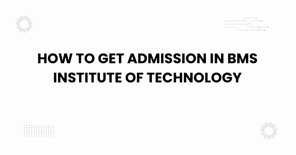 how to get admission in bms institute of technology