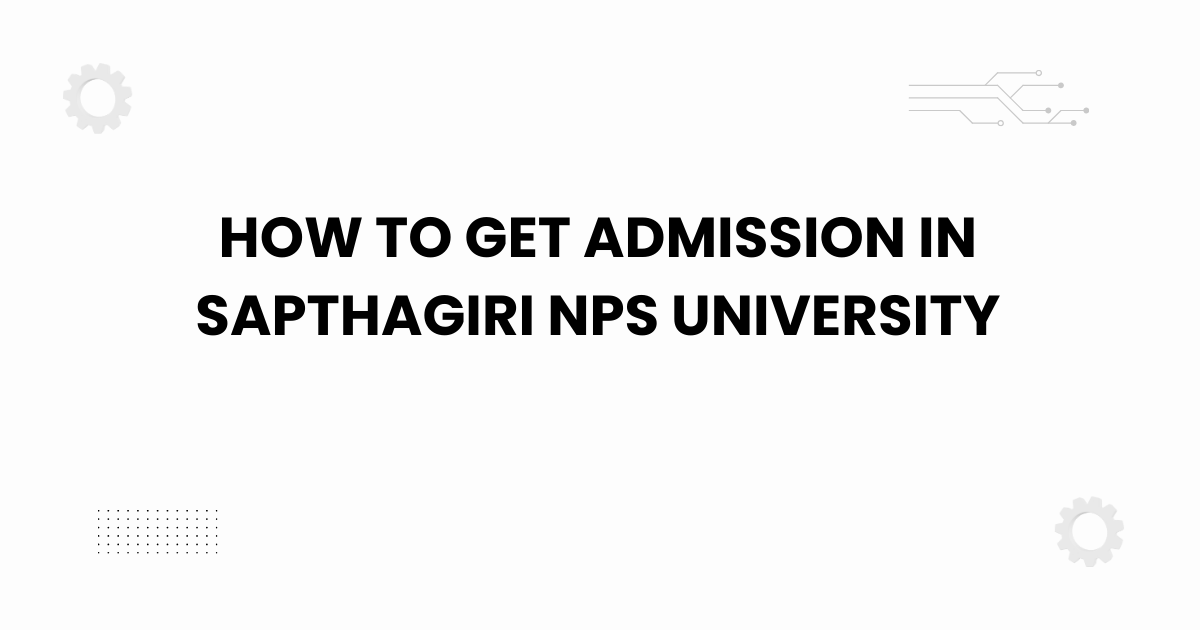 how to get admission in sapthagiri nps university