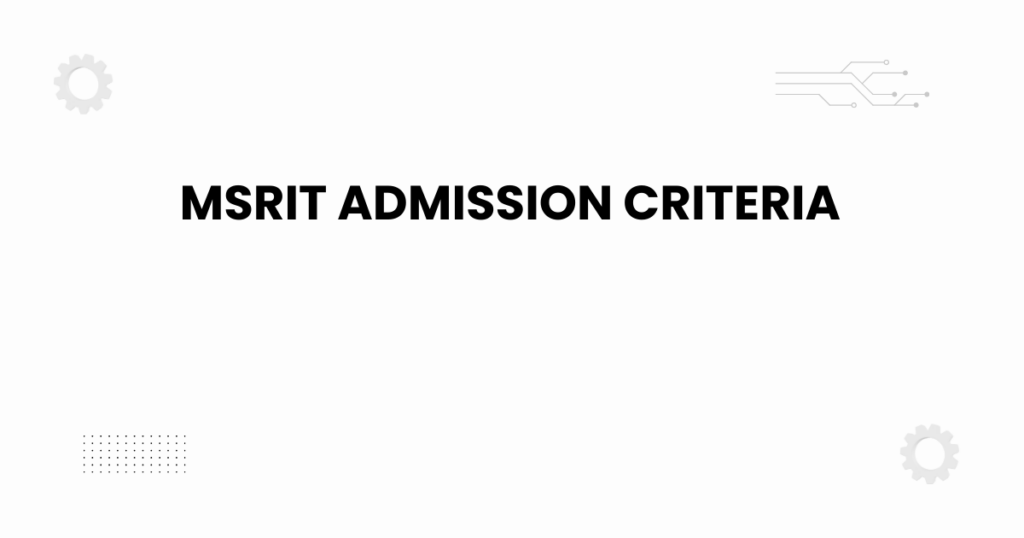 MSRIT admission criteria